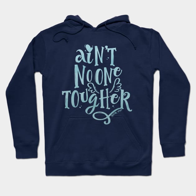 Ain't No One Tougher Hoodie by theshopbytw